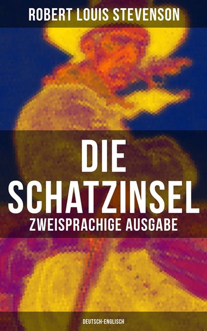 Die Schatzinsel (Zweisprachige Ausgabe: Deutsch-Englisch) - Robert Louis Stevenson,Georges Roux,Heinrich Conrad - ebook