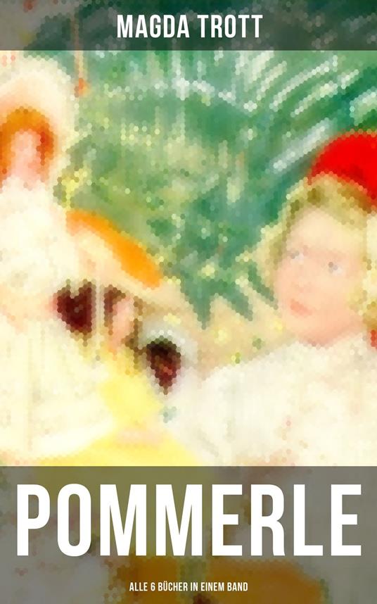 POMMERLE - Alle 6 Bücher in einem Band - Magda Trott - ebook