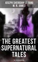 The Greatest Supernatural Tales of Sheridan Le Fanu (70+ Titles in One Edition)