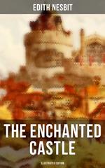 THE ENCHANTED CASTLE (Illustrated Edition)