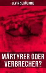 Märtyrer oder Verbrecher?