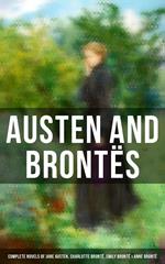 Austen and Brontës: Complete Novels of Jane Austen, Charlotte Brontë, Emily Brontë & Anne Brontë