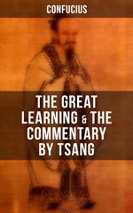 Confucius' The Great Learning & The Commentary by Tsang