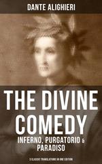 THE DIVINE COMEDY: Inferno, Purgatorio & Paradiso (3 Classic Translations in One Edition)