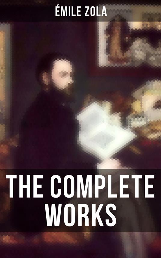 THE COMPLETE WORKS OF ÉMILE ZOLA