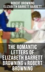 The Romantic Letters of Elizabeth Barrett Browning & Robert Browning