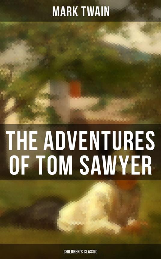 THE ADVENTURES OF TOM SAWYER (Children's Classic) - Mark Twain - ebook