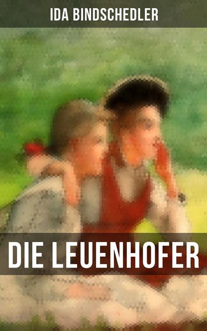 Die Leuenhofer - Ida Bindschedler - ebook