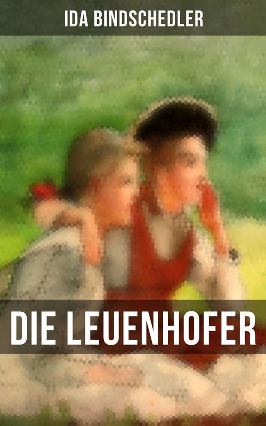 Die Leuenhofer - Ida Bindschedler - ebook