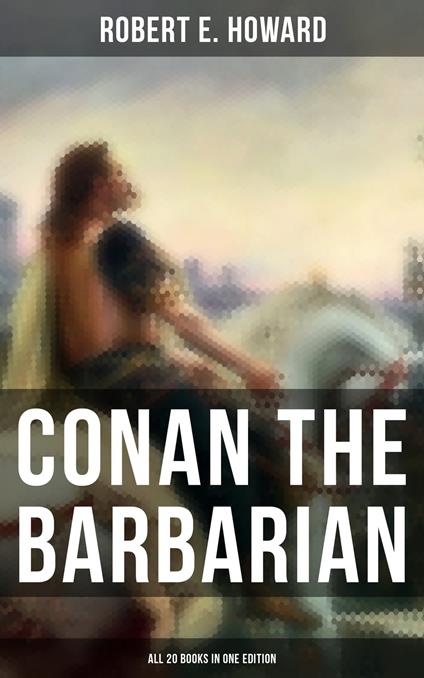 Conan The Barbarian - All 20 Books in One Edition