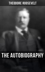 Theodore Roosevelt: The Autobiography