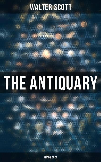 The Antiquary (Unabridged)
