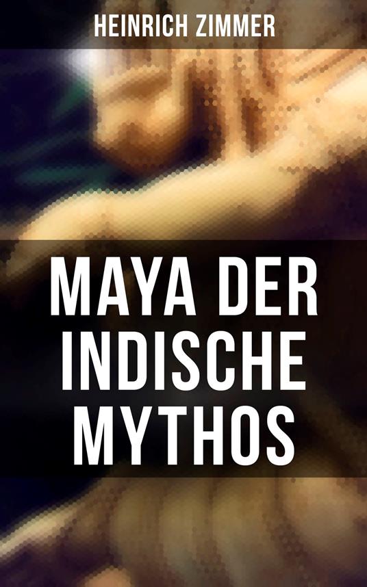 Maya der indische Mythos