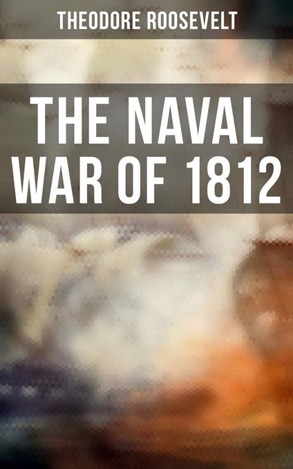 The Naval War of 1812