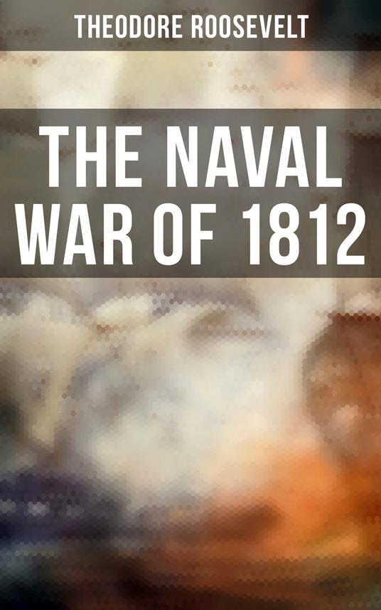 The Naval War of 1812