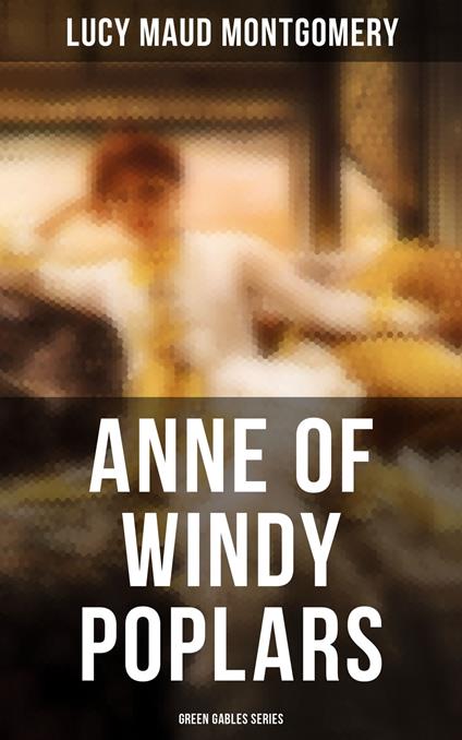ANNE OF WINDY POPLARS (Green Gables Series)