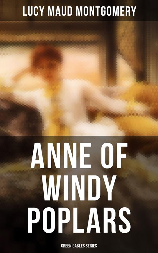 ANNE OF WINDY POPLARS (Green Gables Series)