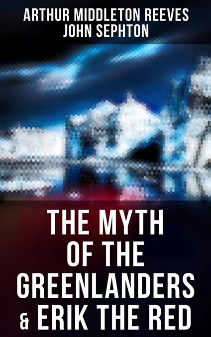 The Myth of the Greenlanders & Erik the Red