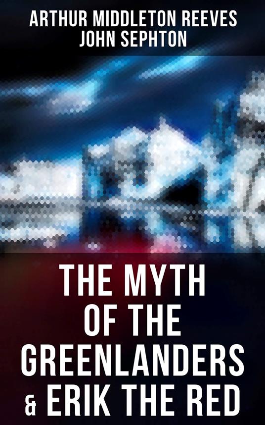 The Myth of the Greenlanders & Erik the Red