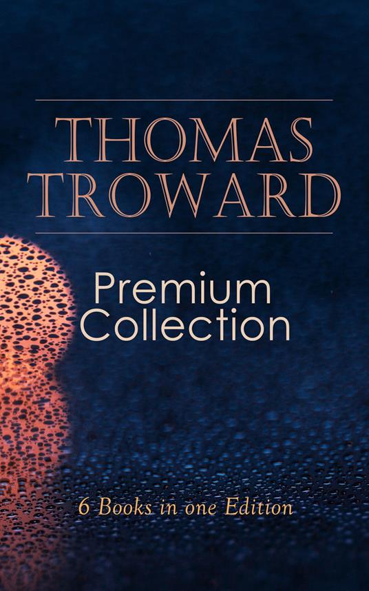 THOMAS TROWARD Premium Collection: 6 Books in one Edition