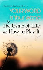 Your Word is Your Wand & The Game of Life and How to Play It