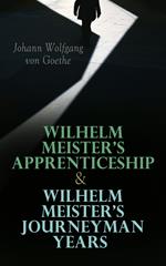 Wilhelm Meister's Apprenticeship & Wilhelm Meister's Journeyman Years