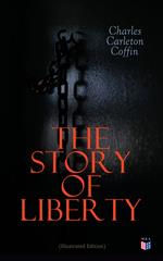 The Story of Liberty (Illustrated Edition)