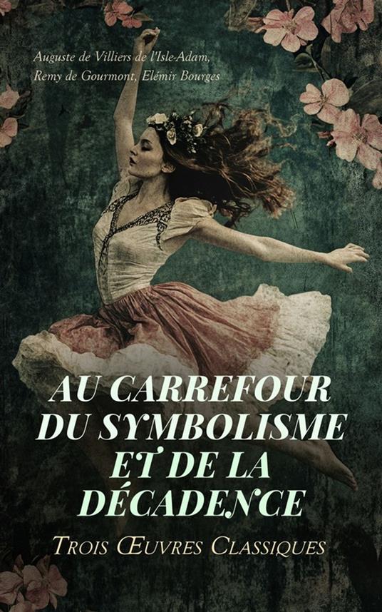 Au Carrefour du Symbolisme et de la Décadence : Trois Œuvres Classiques