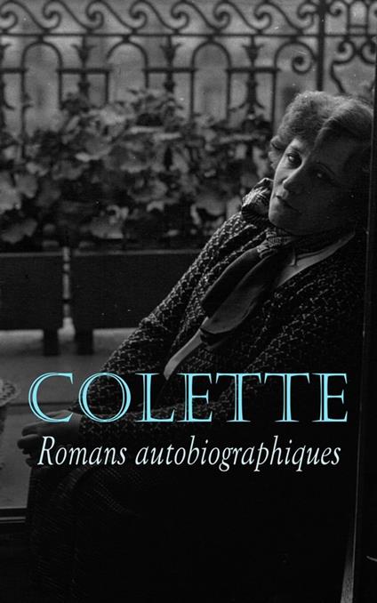 Colette: Romans autobiographiques