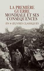 La Première Guerre Mondiale et Ses Conséquences en 4 Œuvres Classiques
