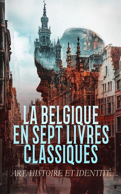 La Belgique en Sept Livres Classiques : Art, Histoire et Identité