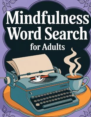 Mindfulness Word Search Book for Adults Large Print: Word Find Book - Laura Bidden - cover