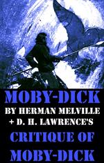 Moby-Dick by Herman Melville + D. H. Lawrence's critique of Moby-Dick (Unabridged)