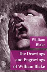 The Drawings and Engravings of William Blake (Fully Illustrated)