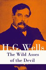 The Wild Asses of the Devil (A rare science fiction story by H. G. Wells)