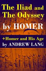 The Iliad and The Odyssey + Homer and His Age