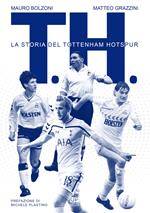 T. H. La storia del Tottenham Hotspur