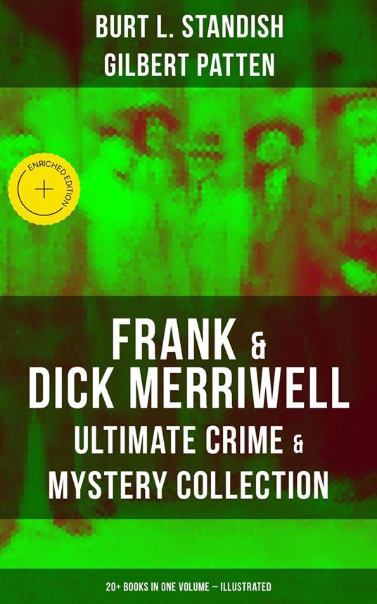 Frank & Dick Merriwell – Ultimate Crime & Mystery Collection: 20+ Books in One Volume (Illustrated) - Burt L. Standish,Mason Langley,Gilbert Patten,Musaicum Press - ebook