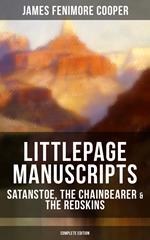 Littlepage Manuscripts: Satanstoe, The Chainbearer & The Redskins (Complete Edition)