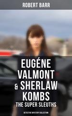 Eugéne Valmont & Sherlaw Kombs: The Super Sleuths (Detective Mystery Collection)