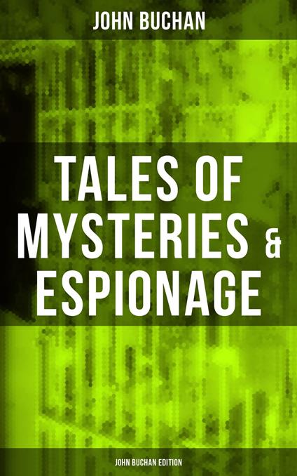 Tales of Mysteries & Espionage - John Buchan Edition