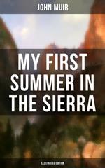 MY FIRST SUMMER IN THE SIERRA (Illustrated Edition)