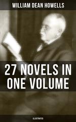 William Dean Howells: 27 Novels in One Volume (Illustrated)