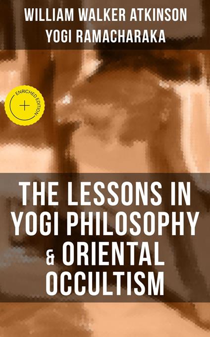 THE LESSONS IN YOGI PHILOSOPHY & ORIENTAL OCCULTISM