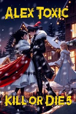 Kill or Die Book #5: A LitRPG Series - Alex Toxic - cover