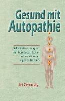 Gesund Mit Autopathie: Selbstbehandlung Mit Der Homoopathischen Information Des Eigenen Korpers - Jiri Cehovsky - cover