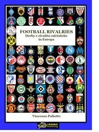 Football rivalries. Derby e rivalità calcistiche in Europa - Vincenzo Paliotto - ebook