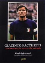 Giacinto Facchetti, una bandiera in mezzo alla battaglia