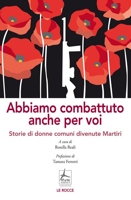 Abbiamo combattuto anche per voi. Storie di donne comuni divenute Martiri - copertina