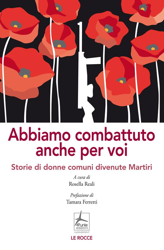 Abbiamo combattuto anche per voi. Storie di donne comuni divenute Martiri - copertina